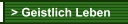 > Geistlich Leben