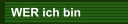 WER ich bin