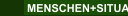 MENSCHEN+SITUATIONEN