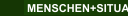 MENSCHEN+SITUATIONEN